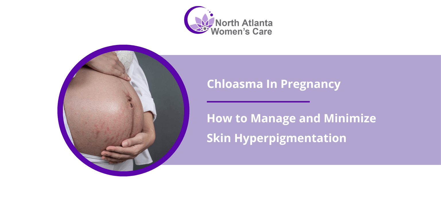Chloasma In Pregnancy: How to Manage and Minimize Skin Hyperpigmentation