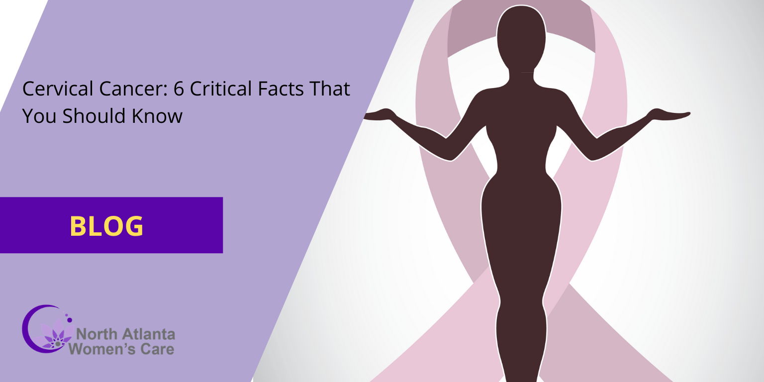 Cervical Cancer: 6 Critical Facts That You Should Know