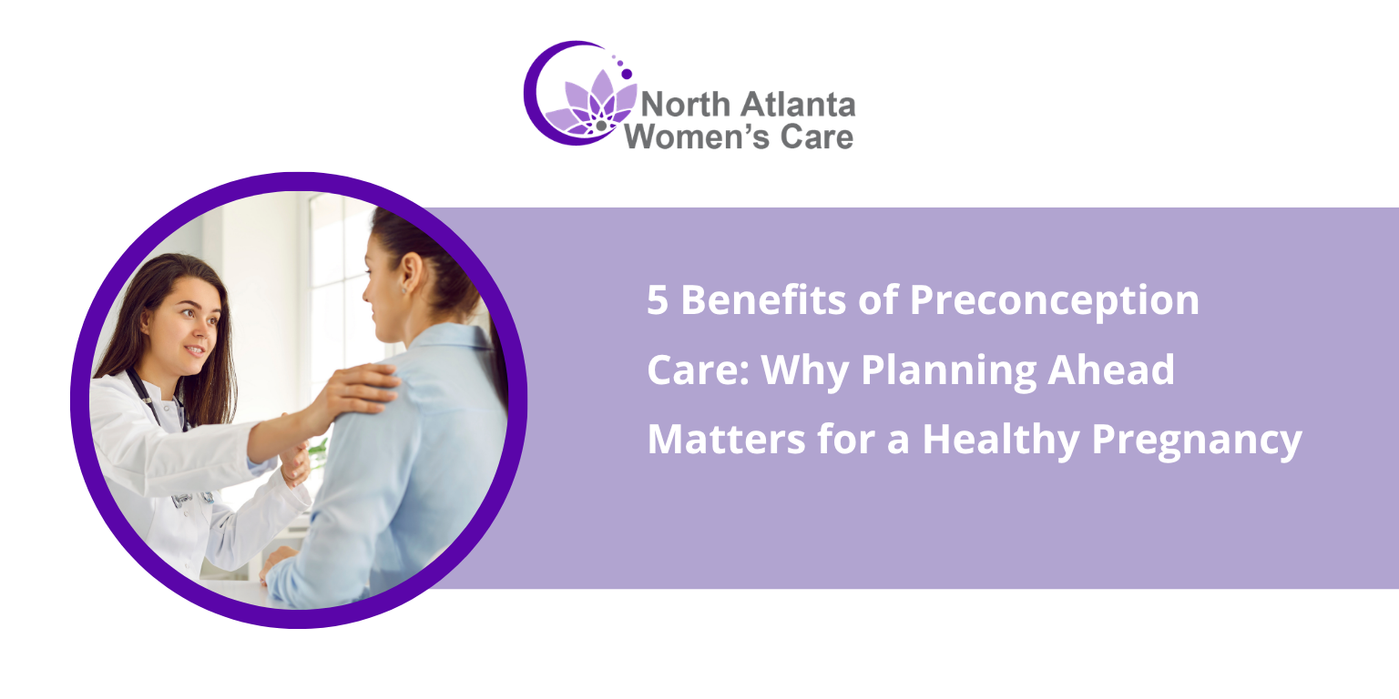 5 Benefits of Preconception Care: Why Planning Ahead Matters for a Healthy Pregnancy