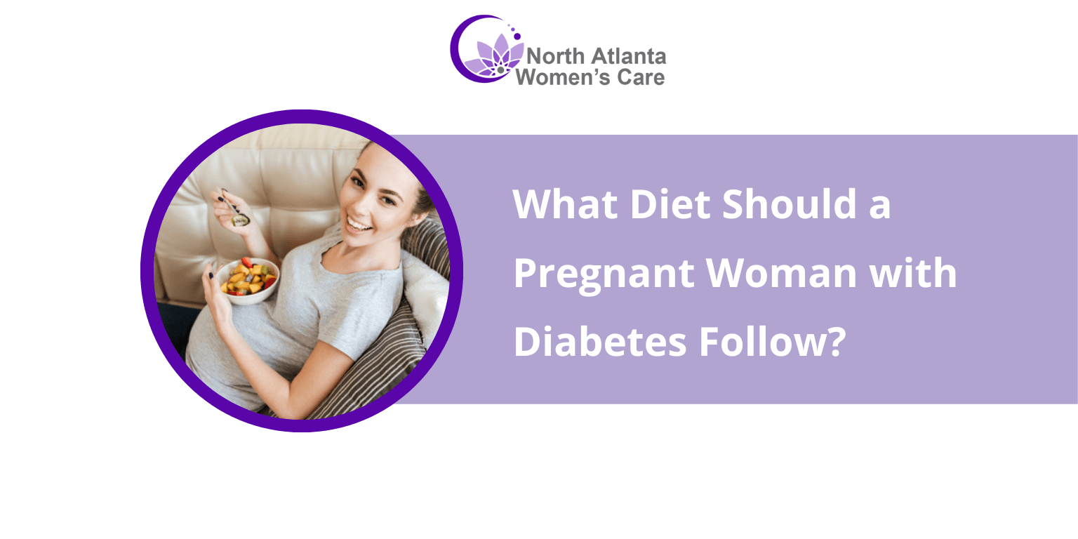 The Best Diet Plan That A Diabetic Pregnant Lady Should Follow