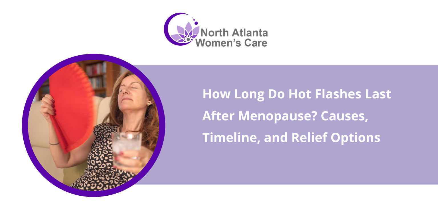 How Long Do Hot Flashes Last After Menopause? Causes, Timeline, and Relief Options