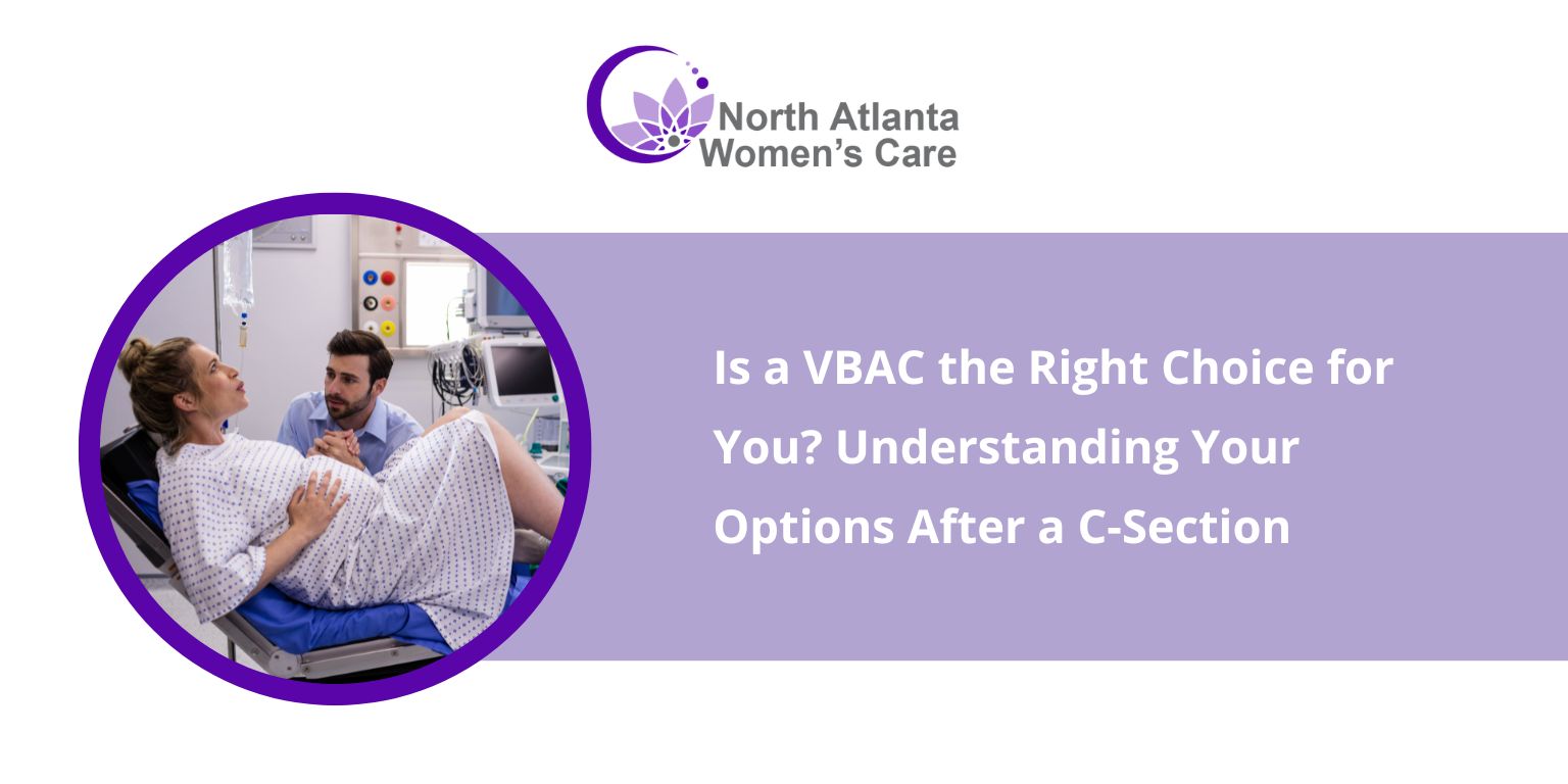 Is a VBAC the Right Choice for You? Understanding Your Options After a C-Section Is a VBAC the Right Choice for You? Understanding Your Options After a C-Section