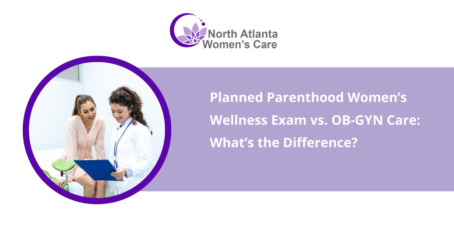 Planned Parenthood Women’s Wellness Exam vs. OB-GYN Care: What’s the Difference?