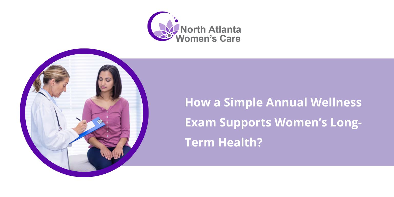 How a Simple Annual Wellness Exam Supports Women’s Long-Term Health?