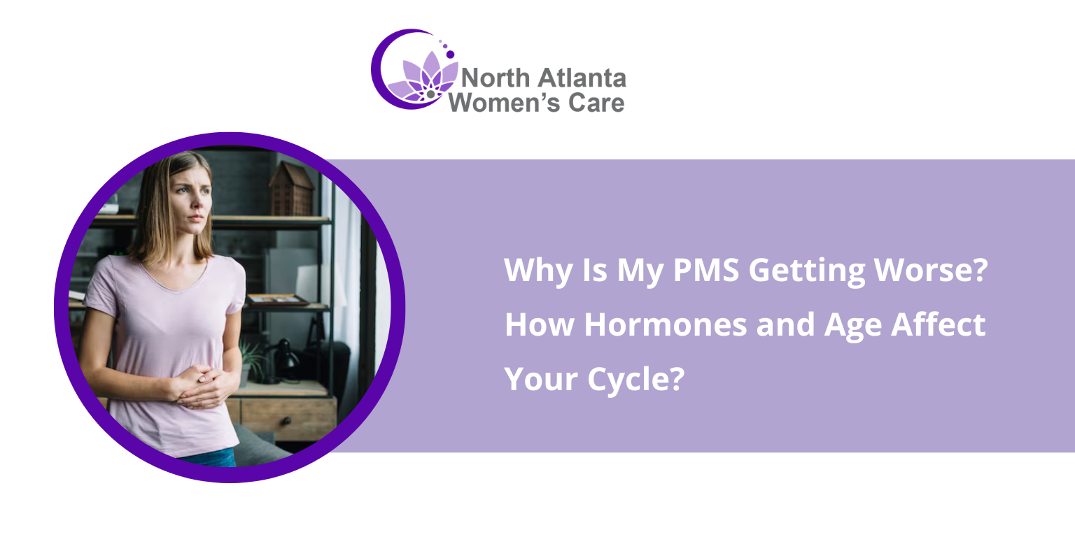 Why Is My PMS Getting Worse? How Hormones and Age Affect Your Cycle?