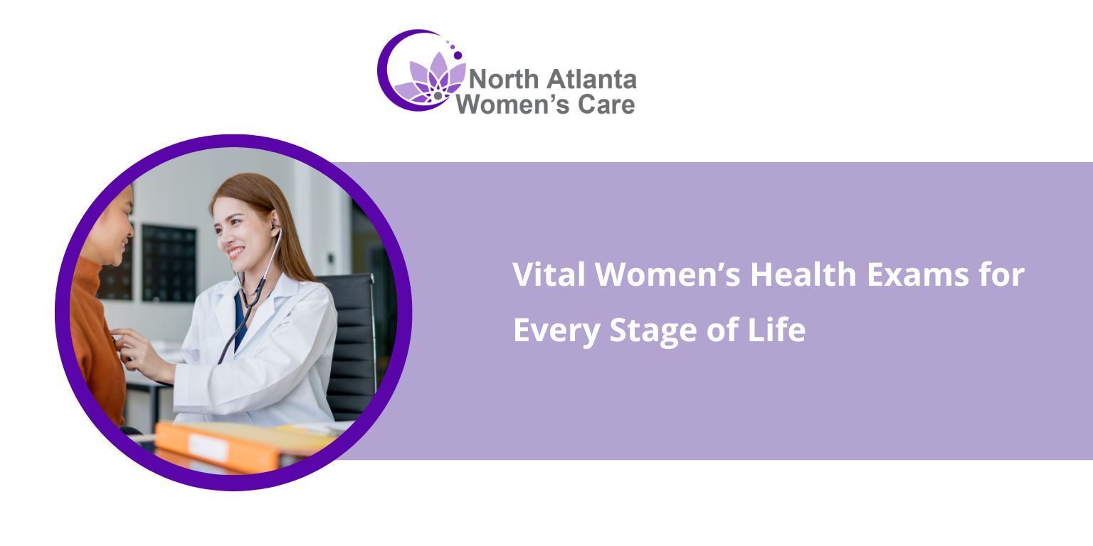 Vital Women’s Health Exams for Every Stage of Life